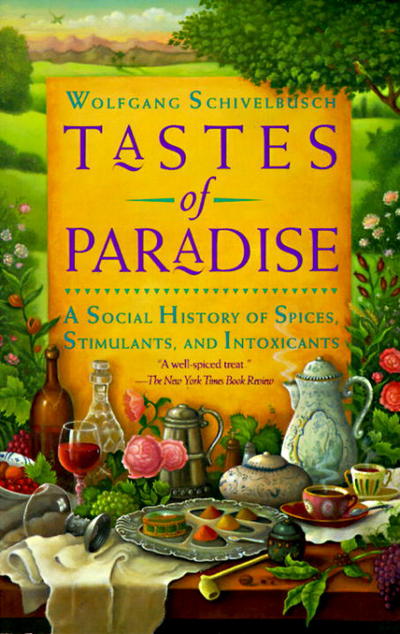 Cover for Wolfgang Schivelbusch · Tastes of Paradise: A Social History of Spices, Stimulants, and Intoxicants (Paperback Book) [American edition] (1993)