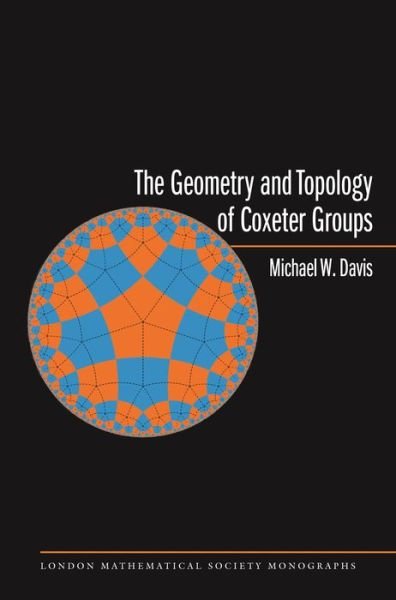 Cover for Michael W. Davis · The Geometry and Topology of Coxeter Groups. (LMS-32) - London Mathematical Society Monographs (Inbunden Bok) (2007)
