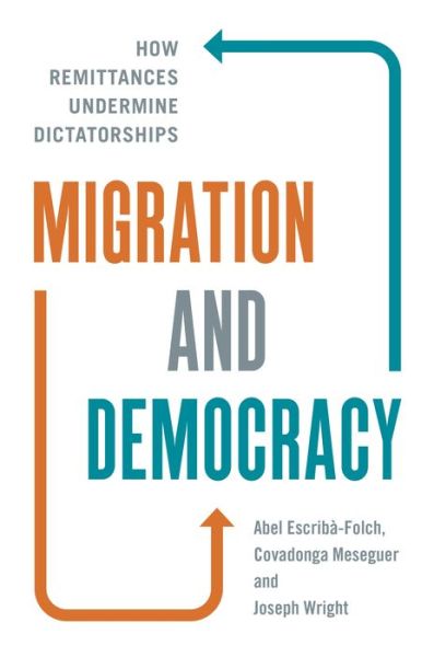 Cover for Abel Escriba-Folch · Migration and Democracy: How Remittances Undermine Dictatorships (Hardcover Book) (2022)