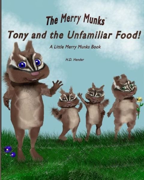 Cover for H D Hender · Tony and the Unfamiliar Food!: a Little Merry Munks Book (The Merry Munks) (Volume 3) (Pocketbok) (2014)