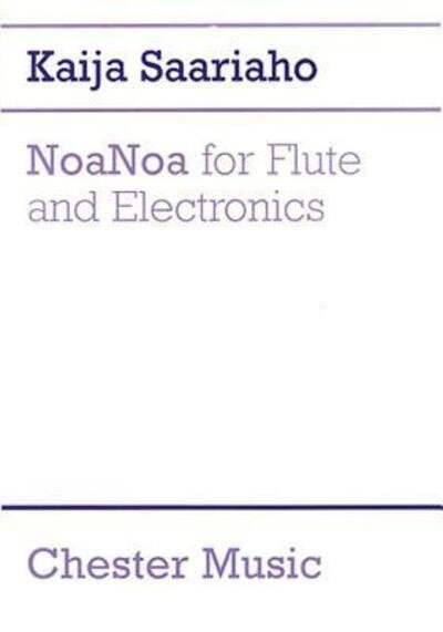 NoaNoa for Flute and Electronics - Kaija Saariaho - Books - Chester Music - 9780711976382 - 2000