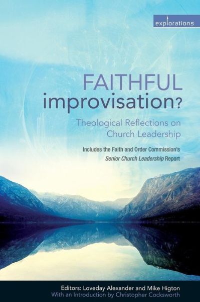 Cover for Faithful Improvisation?: Theological Reflections on Church Leadership - Explorations (Paperback Book) (2016)