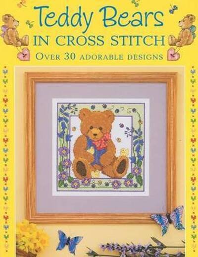 Cover for Cook, Sue (Author) · Teddy Bears in Cross Stitch: Over 30 Adorable Designs (Paperback Bog) (2008)