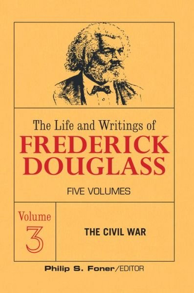 Cover for Frederick Douglass · The Live and Writings of Frederick Douglass, Volume 3: The Civil War - The Life and Writings of Frederick Douglass (Taschenbuch) (2020)