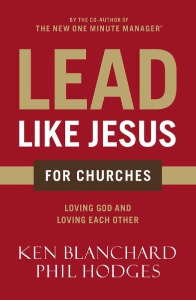 Lead Like Jesus for Churches: A Modern Day Parable for the Church - Ken Blanchard - Books - Thomas Nelson Publishers - 9780718076382 - May 19, 2016