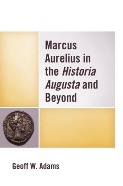 Cover for Geoff W. Adams · Marcus Aurelius in the Historia Augusta and Beyond (Inbunden Bok) (2012)