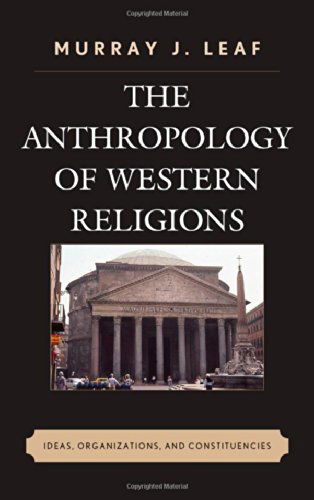 Cover for Murray J. Leaf · The Anthropology of Western Religions: Ideas, Organizations, and Constituencies (Hardcover Book) (2014)