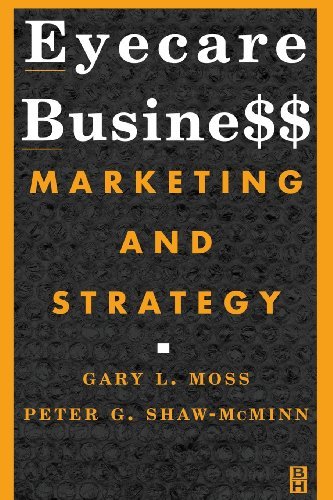 Cover for Moss, Gary L. (Associate Professor of Community Care and Public Health, New England College of Optometry, Boston; Adjunct Instructor, Emmanuel College, Boston, MA) · Eyecare Business: Marketing and Strategy (Paperback Book) (2001)