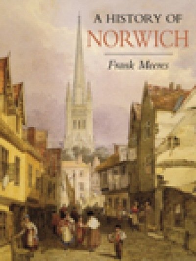 Cover for Frank Meeres · A History of Norwich (Paperback Book) [UK edition] (2016)