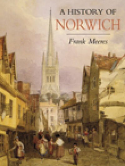 Cover for Frank Meeres · A History of Norwich (Paperback Book) [UK edition] (2016)