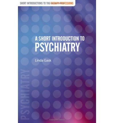 A Short Introduction to Psychiatry - Short Introductions to the Therapy Professions - Linda Gask - Books - SAGE Publications Inc - 9780761971382 - June 22, 2004