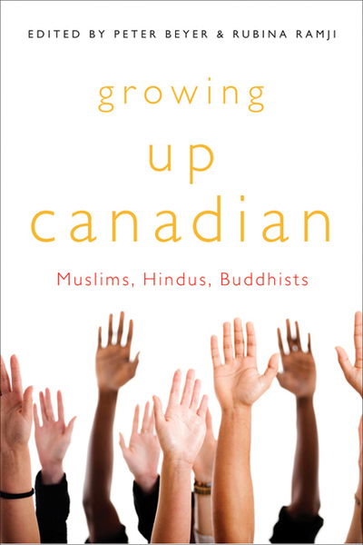 Growing Up Canadian: Muslims, Hindus, Buddhists - McGill-Queen’s Studies in Ethnic History - Peter Beyer - Books - McGill-Queen's University Press - 9780773541382 - August 7, 2013