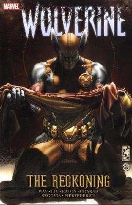 Wolverine: The Reckoning - Daniel Way - Livros - Marvel Comics - 9780785140382 - 16 de fevereiro de 2011