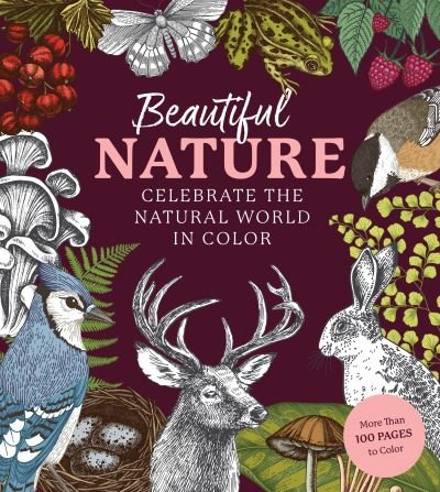 Cover for Editors of Chartwell Books · Beautiful Nature Coloring Book: A Coloring Book to Celebrate the Natural World - More Than 100 Pages to Color - Chartwell Coloring Books (Pocketbok) (2023)