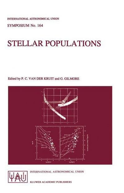 Stellar Populations: Proceedings of the 164th Symposium of the International Astronomical Union, Held in the Hague, The Netherlands, August 15-19, 1994 - International Astronomical Union Symposia - Kruit, Piet C. van der (University of Groningen, and Director of Kapteyn Astronomical Institute, The Netherlands) - Boeken - Springer - 9780792335382 - 30 juni 1995