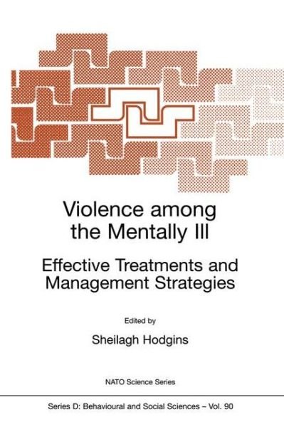 Sheilagh Hodgins · Violence among the Mentally III: Effective Treatments and Management Strategies - Nato Science Series D: (Paperback Bog) [Softcover reprint of the original 1st ed. 2000 edition] (2000)