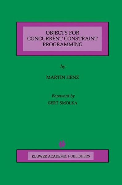 Cover for Martin Henz · Objects for Concurrent Constraint Programming - the Springer International Series in Engineering and Computer Science (Hardcover Book) (1997)