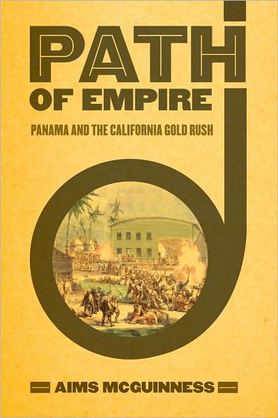 Cover for McGuinness, Aims, III · Path of Empire: Panama and the California Gold Rush - The United States in the World (Paperback Book) (2009)