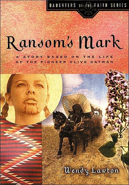 Cover for W. Lawton · Ramsom's Mark: A Story Based on the Life of the Pioneer Olive Oatman (Paperback Book) (2003)