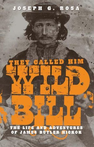 Cover for Joseph G. Rosa · They Called Him Wild Bill: the Life and Adventures of James Butler Hickok (Paperback Book) [2nd Revised &amp; Enlarged edition] (1979)