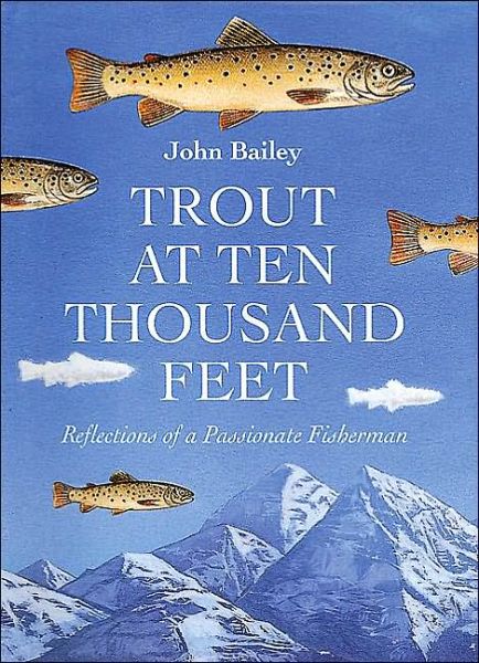 Cover for John Bailey · Trout at Ten Thousand Feet (Hardcover Book) (2003)