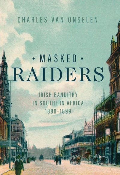 Cover for Charles van Onselen · Masked Raiders (Hardcover Book) (2021)