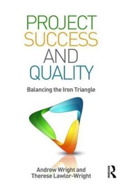 Cover for Wright, Andrew (University of Manchester, UK) · Project Success and Quality: Balancing the Iron Triangle (Hardcover Book) (2018)