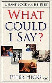 Cover for Hicks, Peter (Author) · What could I say?: A Handbook For Helpers (Paperback Book) (2000)