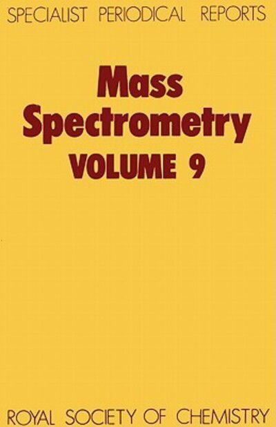 Mass Spectrometry: Volume 9 - Specialist Periodical Reports - Royal Society of Chemistry - Livres - Royal Society of Chemistry - 9780851863382 - 1987