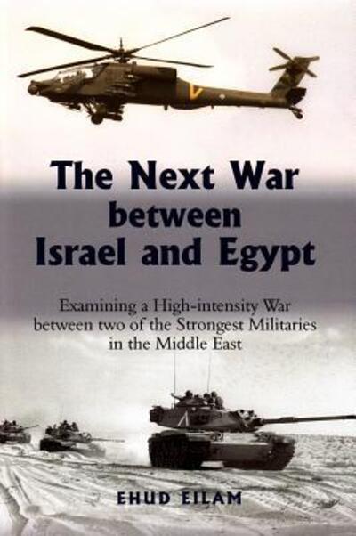 Cover for Ehud Eilam · The Next War between Israel and Egypt: Examining a High-intensity War between Two of the Strongest Militaries in the Middle East (Hardcover Book) (2014)