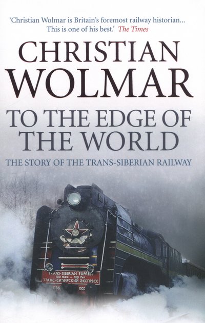 Cover for Christian Wolmar · To the Edge of the World: The Story of the Trans-Siberian Railway (Paperback Bog) [Main edition] (2014)