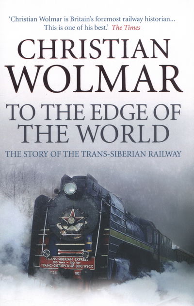 Cover for Christian Wolmar · To the Edge of the World: The Story of the Trans-Siberian Railway (Pocketbok) [Main edition] (2014)