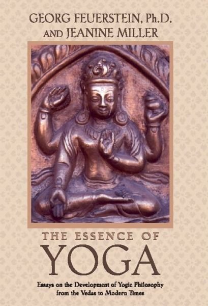 Cover for Feuerstein, Georg, PhD · The Essence of Yoga: Essays on the Development of Yogic Philosophy from the Vedas to Modern Times (Paperback Bog) [New edition] (2000)