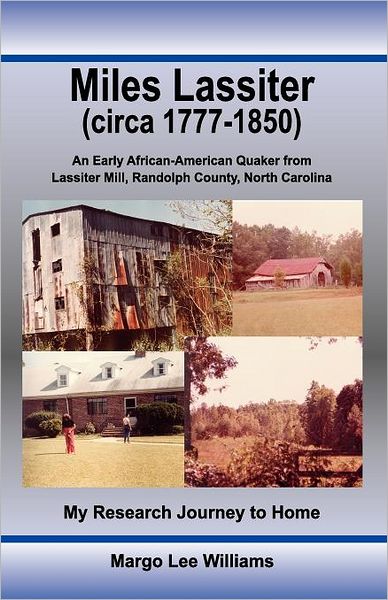 Cover for Margo Lee Williams · Miles Lassiter (Circa 1777-1850): an Early African-american Quaker from Lassiter Mill, Randolph County, North Carolina: My Research Journey to Home (Paperback Book) (2011)