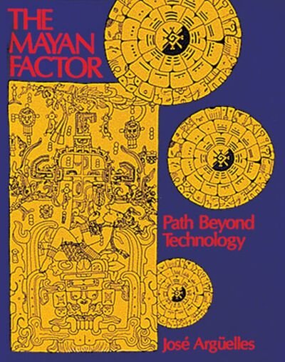 Cover for Jose Arguelles · The Mayan Factor: Path Beyond Technology (Paperback Book) (1987)