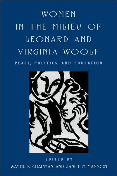 Cover for Wayne K. Chapman · Women in the Milieu of Leonard and Virginia Woolf: Peace Politics and Education (Paperback Book) (2010)