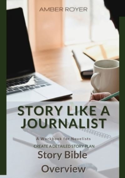 Cover for Amber Royer · Story Like a Journalist - Story Bible Overview (Paperback Book) (2020)