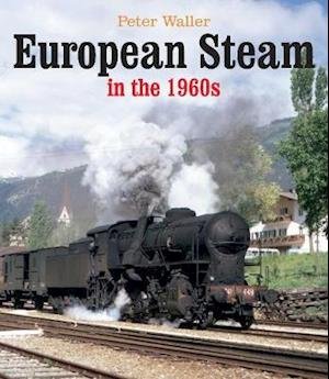 Cover for Peter Waller · European Steam in the 1960s (Hardcover Book) (2020)