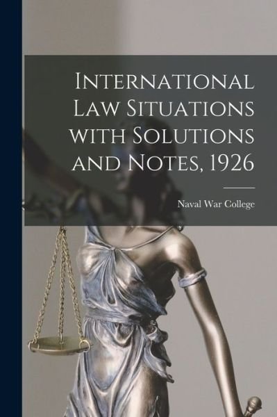 Cover for Naval War College (U S ) · International Law Situations With Solutions and Notes, 1926 (Paperback Book) (2021)