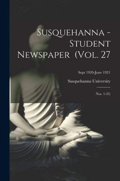 Cover for Susquehanna University · Susquehanna - Student Newspaper (Vol. 27; Nos. 1-35); Sept 1920-June 1921 (Pocketbok) (2021)
