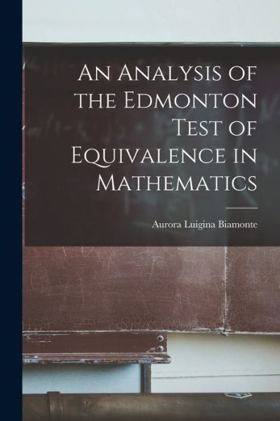 Cover for Aurora Luigina Biamonte · An Analysis of the Edmonton Test of Equivalence in Mathematics (Paperback Book) (2021)