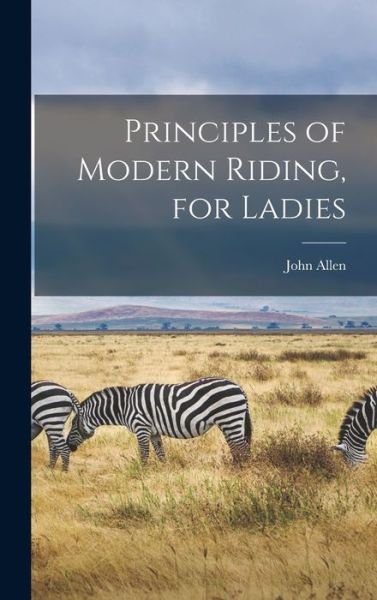 Cover for John Allen · Principles of Modern Riding, for Ladies (Bog) (2022)