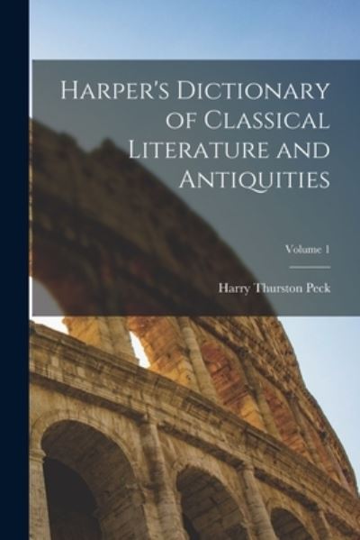 Cover for Harry Thurston Peck · Harper's Dictionary of Classical Literature and Antiquities; Volume 1 (Buch) (2022)