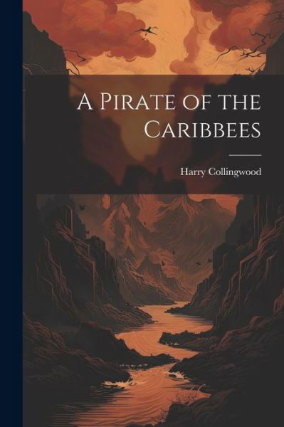 Cover for Harry Collingwood · Pirate of the Caribbees (Bog) (2023)