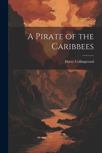 Cover for Harry Collingwood · Pirate of the Caribbees (Bog) (2023)