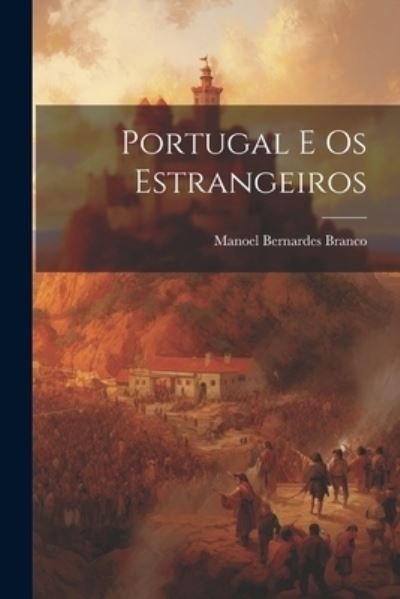 Cover for Manoel Bernardes Branco · Portugal e Os Estrangeiros (Book) (2023)