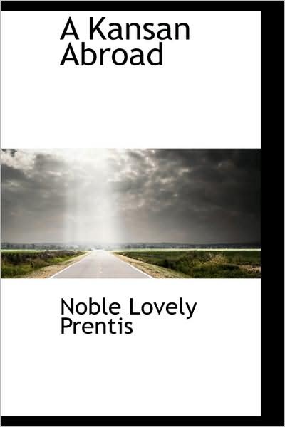 Cover for Noble Lovely Prentis · A Kansan Abroad (Paperback Bog) (2009)