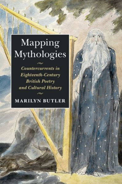 Cover for Butler, Marilyn (University of Oxford) · Mapping Mythologies: Countercurrents in Eighteenth-Century British Poetry and Cultural History (Hardcover Book) (2015)