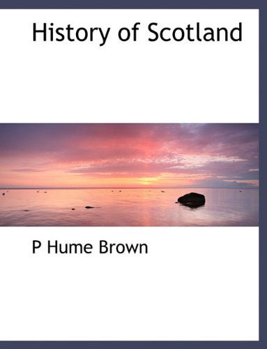 Cover for P Hume Brown · History of Scotland (Paperback Book) [Large type / large print edition] (2009)