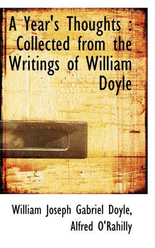 A Year's Thoughts: Collected from the Writings of William Doyle - Alfred O'rahilly - Książki - BiblioLife - 9781117537382 - 25 listopada 2009